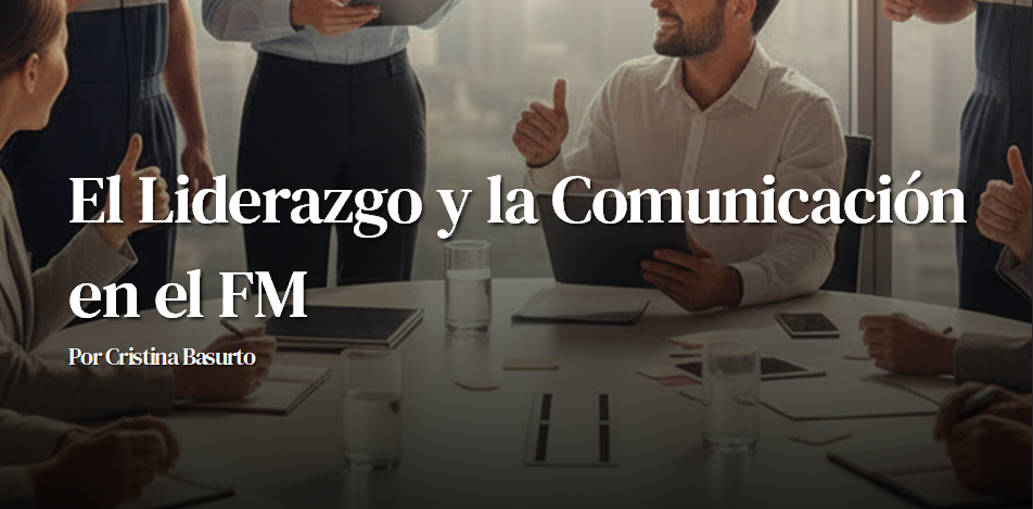 Leadership and communication in FM: turning operations into trust and data into decisions