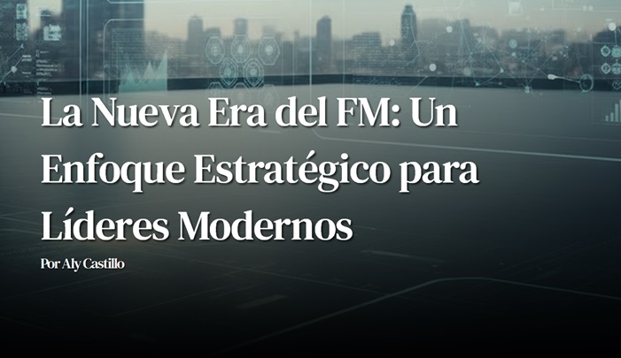 The new era of FM: a strategic framework for modern facility management leaders
